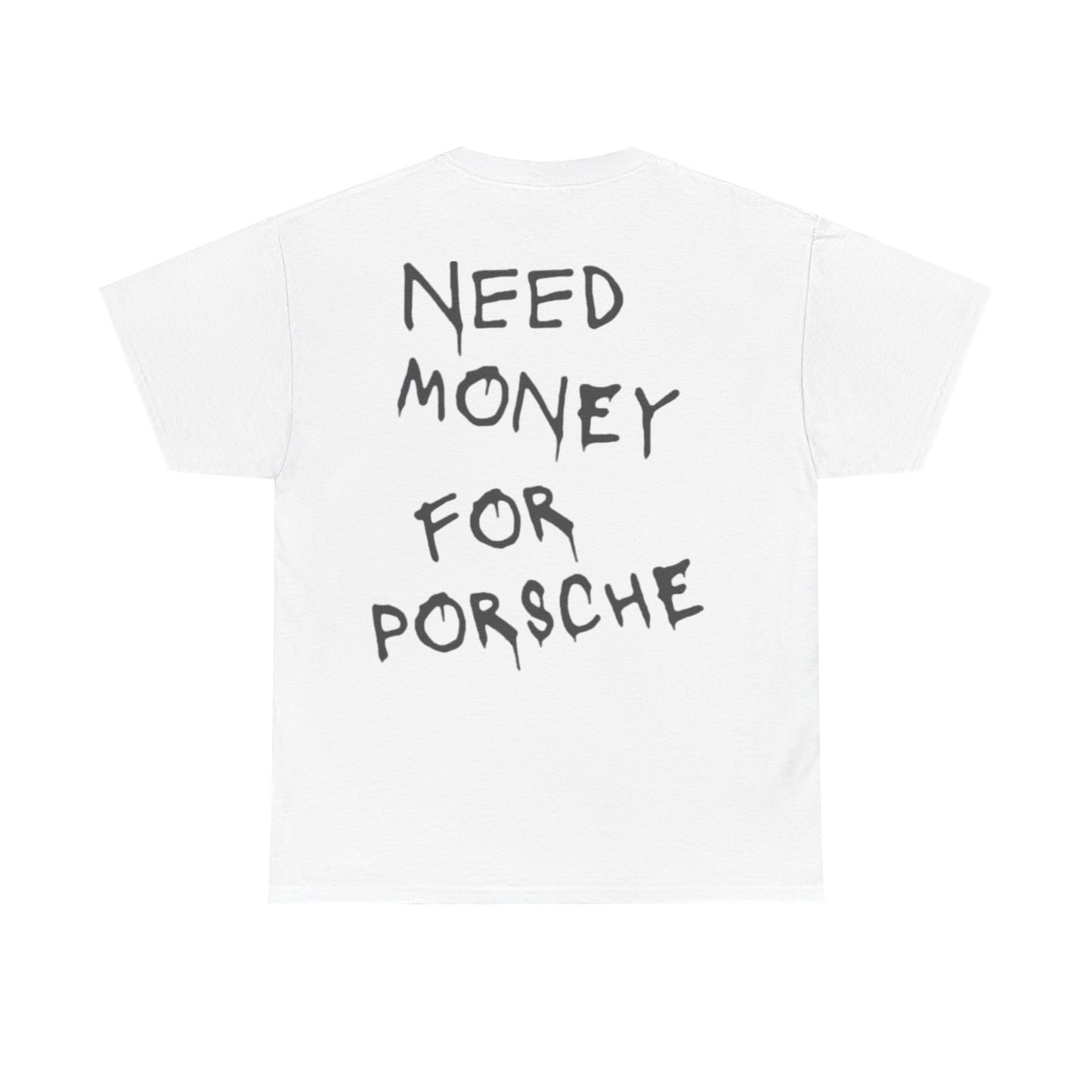 Need 💵 for porshe Graphic Tee Shirt